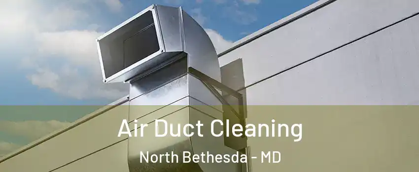  Air Duct Cleaning North Bethesda - MD