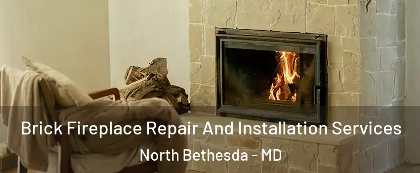  Brick Fireplace Repair And Installation Services North Bethesda - MD