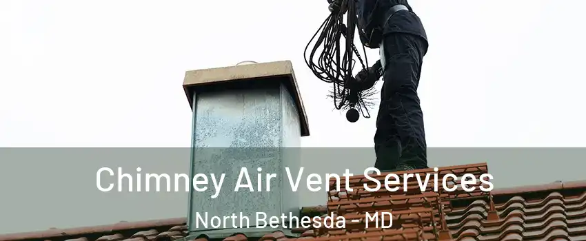 Chimney Air Vent Services North Bethesda - MD