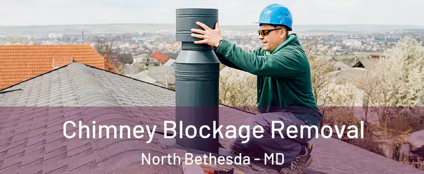  Chimney Blockage Removal North Bethesda - MD