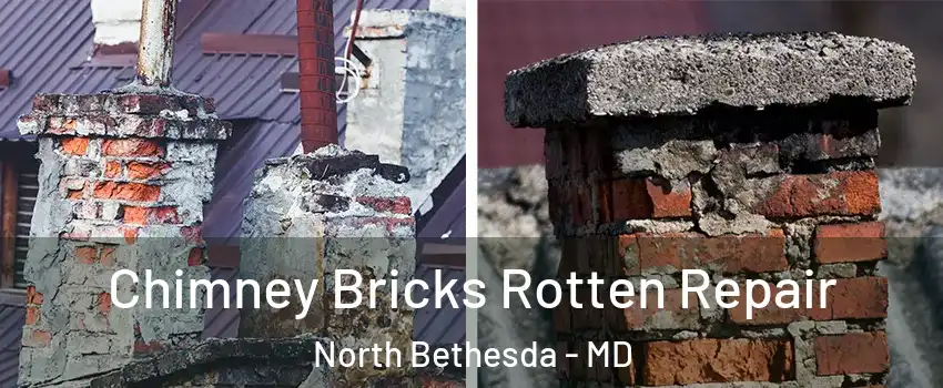  Chimney Bricks Rotten Repair North Bethesda - MD
