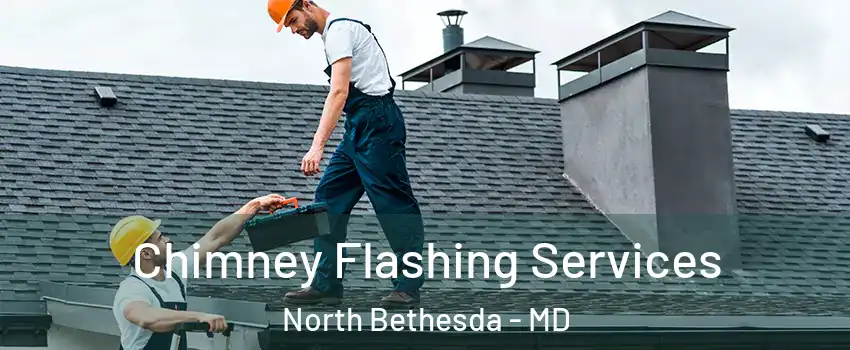 Chimney Flashing Services North Bethesda - MD