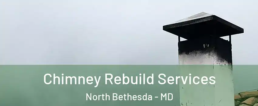  Chimney Rebuild Services North Bethesda - MD