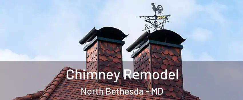  Chimney Remodel North Bethesda - MD