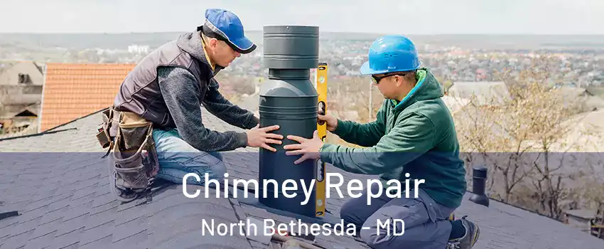  Chimney Repair North Bethesda - MD