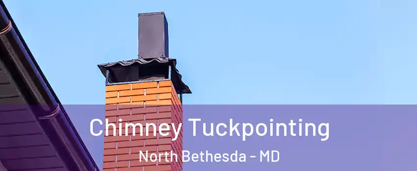 Chimney Tuckpointing North Bethesda - MD