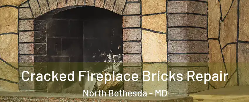 Cracked Fireplace Bricks Repair North Bethesda - MD