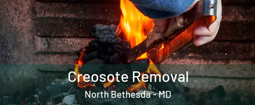  Creosote Removal North Bethesda - MD