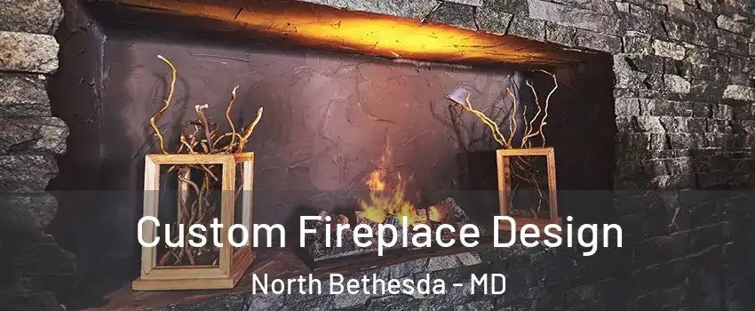  Custom Fireplace Design North Bethesda - MD