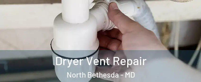  Dryer Vent Repair North Bethesda - MD
