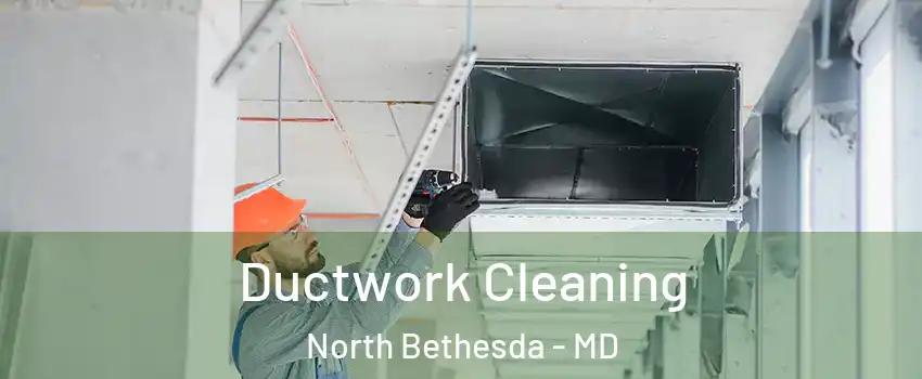  Ductwork Cleaning North Bethesda - MD