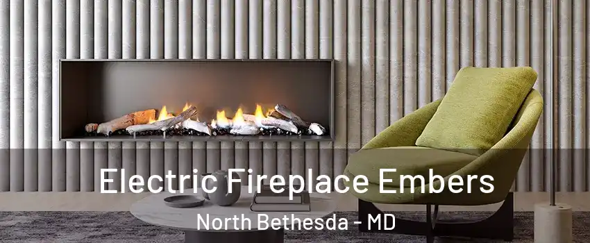  Electric Fireplace Embers North Bethesda - MD