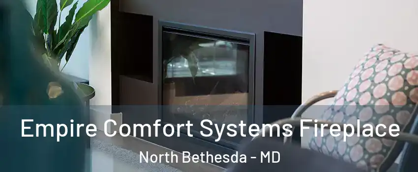  Empire Comfort Systems Fireplace North Bethesda - MD