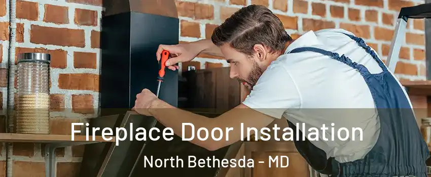  Fireplace Door Installation North Bethesda - MD