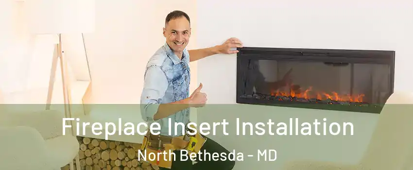  Fireplace Insert Installation North Bethesda - MD
