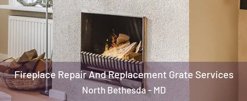  Fireplace Repair And Replacement Grate Services North Bethesda - MD