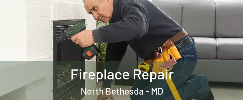  Fireplace Repair North Bethesda - MD