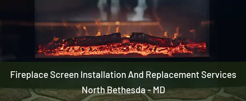  Fireplace Screen Installation And Replacement Services North Bethesda - MD