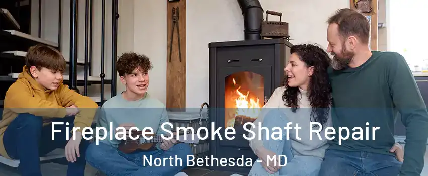  Fireplace Smoke Shaft Repair North Bethesda - MD