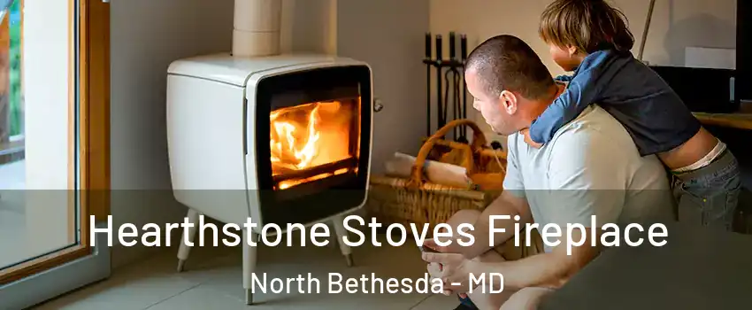  Hearthstone Stoves Fireplace North Bethesda - MD