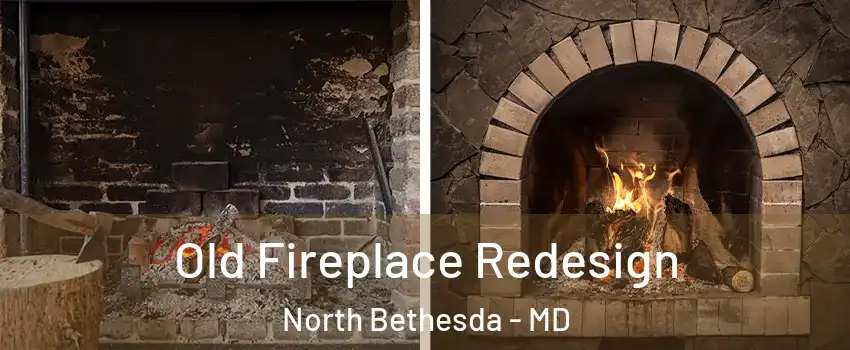  Old Fireplace Redesign North Bethesda - MD