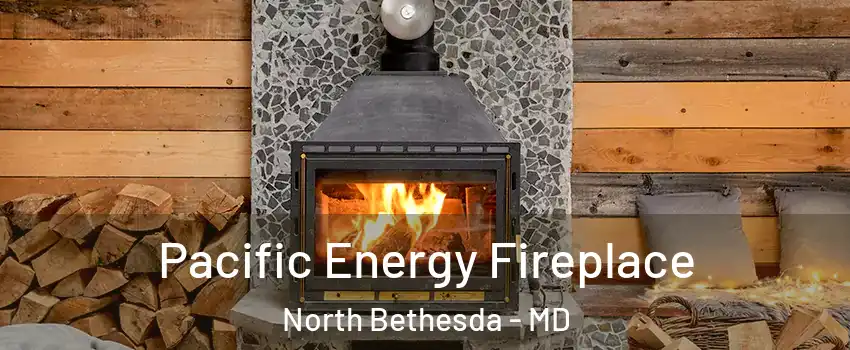  Pacific Energy Fireplace North Bethesda - MD