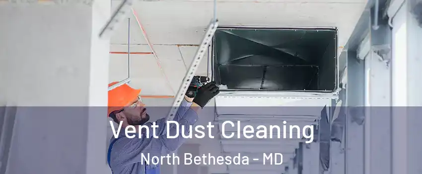  Vent Dust Cleaning North Bethesda - MD