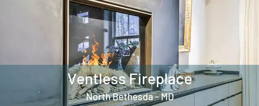  Ventless Fireplace North Bethesda - MD