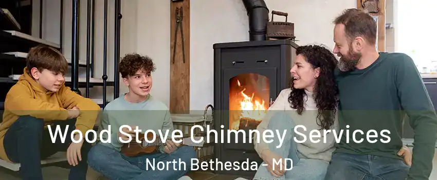  Wood Stove Chimney Services North Bethesda - MD